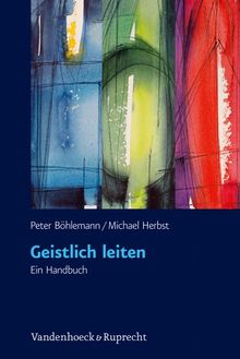 Geistlich leiten: Ein Handbuch. Mit Fragebogen zum Download