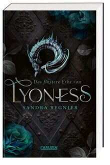 Das finstere Erbe von Lyoness (Lyoness 2): Royale Romantasy über die magisch begabte Rebellin eines ungewöhnlichen Inselreichs