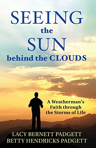 Seeing the Sun behind the Clouds: A Weatherman's Faith through the Storms of Life