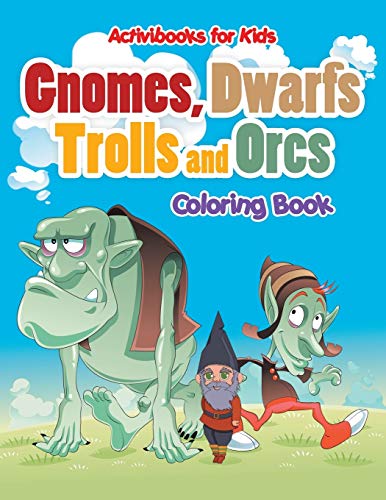 Gnomes, Dwarfs, Trolls and Orcs Coloring Book