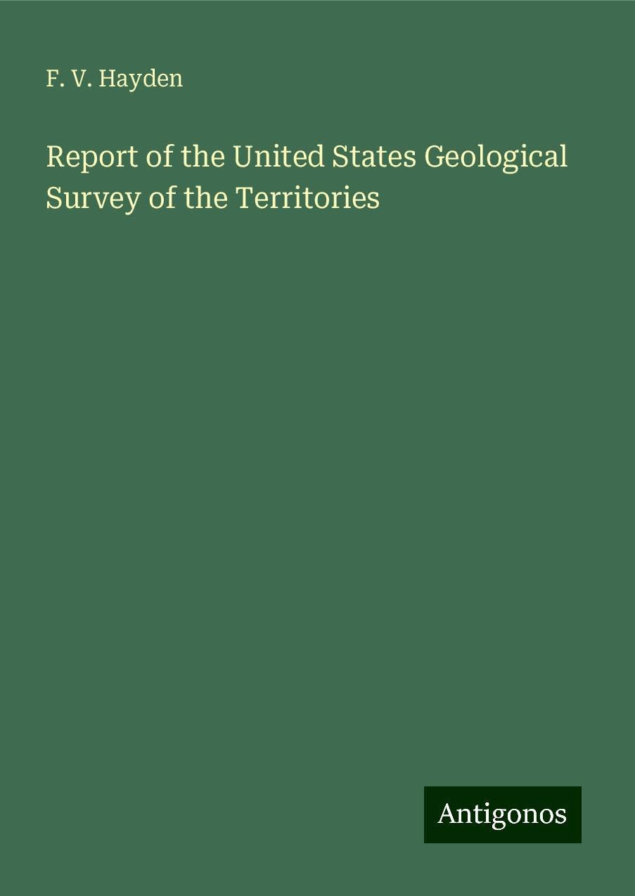 Report of the United States Geological Survey of the Territories