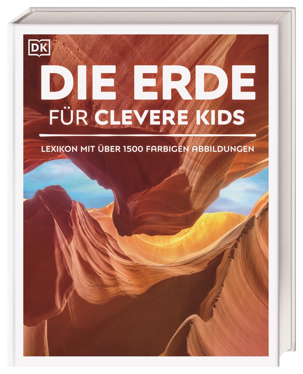 Wissen für clevere Kids. Die Erde für clevere Kids: Umfassendes Lexikon mit über 1500 farbigen Abbildungen für Kinder ab 8 Jahren