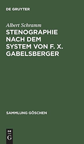 Stenographie nach dem System von F. X. Gabelsberger (Sammlung Göschen, Band 246)