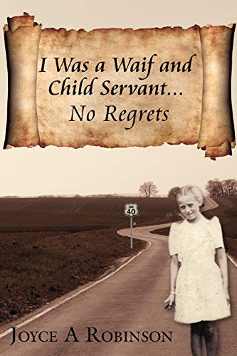 I Was A Waif And Child Servant . . .: No Regrets