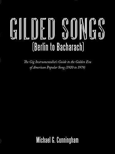 Gilded Songs (Berlin To Bacharach): The Gig Instrumentalist's Guide To The Golden Era Of American Popular Song (1920 To 1979)