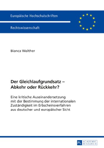 Der Gleichlaufgrundsatz - Abkehr oder Rückkehr?: Eine kritische Auseinandersetzung mit der Bestimmung der internationalen Zuständigkeit im ... (Europäische Hochschulschriften - Reihe II)