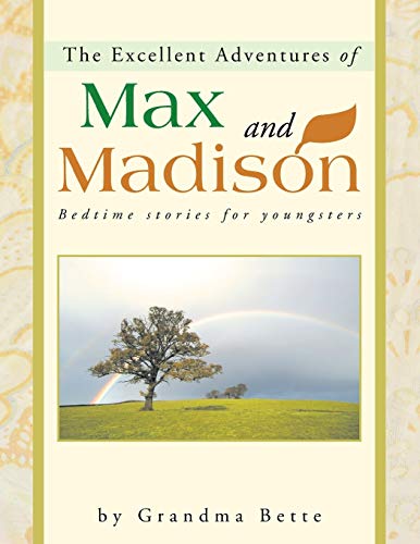 The Excellent Adventures of Max and Madison: Bedtime Stories for Youngsters