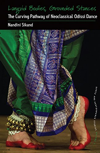 Languid Bodies, Grounded Stances: The Curving Pathway of Neoclassical Odissi Dance (Dance and Performance Studies)
