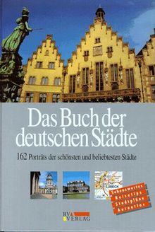 Das Buch der deutschen Städte. 162 Porträts der schönsten und beliebtesten Städte