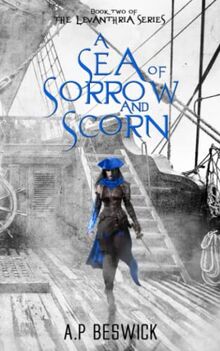 A Sea Of Sorrow And Scorn (The Levanthria Series, Band 2)