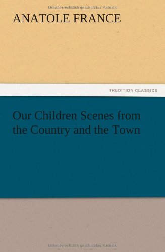 Our Children Scenes from the Country and the Town