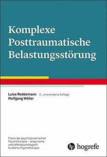 Komplexe Posttraumatische Belastungsstörung (Praxis der psychodynamischen Psychotherapie – analytische und tiefenpsychologisch fundierte Psychotherapie)