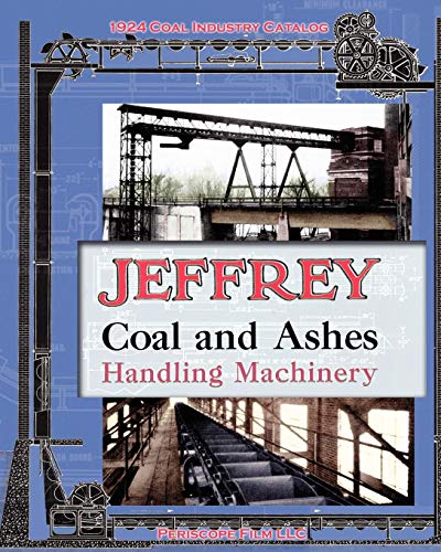 Jeffrey Manufacturing Co. Jeffrey Coal And Ashes Handling Machinery Catalog