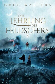 Der Lehrling des Feldschers III (Die Feldscher Chroniken, Band 3)
