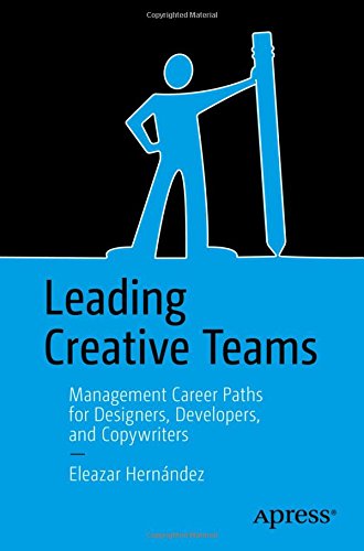 Leading Creative Teams: Management Career Paths for Designers, Developers, and Copywriters