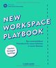 New Workspace Playbook: Das unverzichtbare Praxisbuch für neues Arbeiten in neuen Räumen