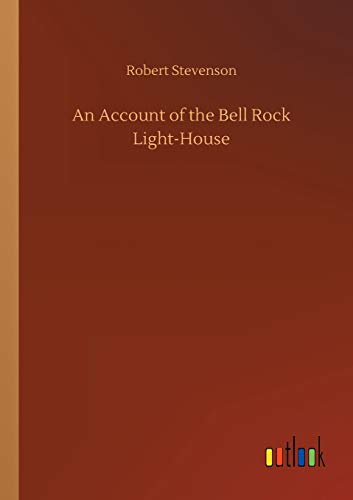 An Account of the Bell Rock Light-House