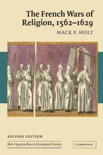 The French Wars of Religion, 15621629 (New Approaches to European History, Band 36)