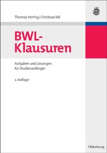 BWL-Klausuren: Aufgaben und Lösungen für Studienanfänger