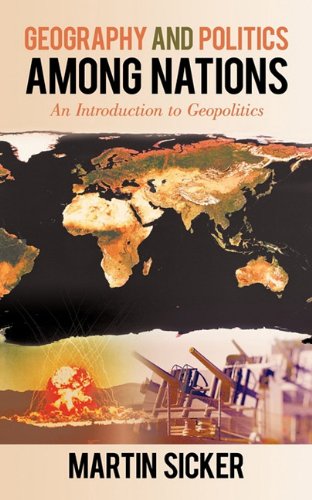 Martin Sicker Geography And Politics Among Nations, An Introduction To Geopolitics