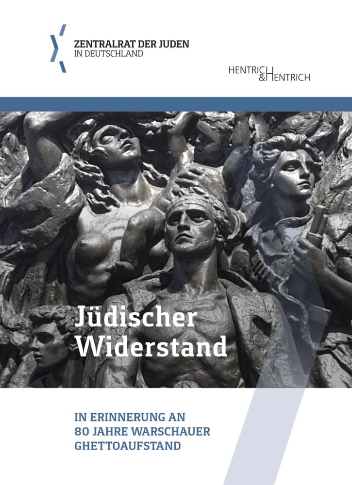 Jüdischer Widerstand: In Erinnerung an 80 Jahre Warschauer Ghettoaufstand (Schriftenreihe der Bildungsabteilung des Zentralrats der Juden in Deutschland)
