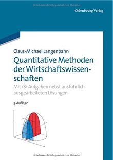 Quantitative Methoden der Wirtschaftswissenschaften: Mit 181 Aufgaben nebst ausführlich ausgearbeiteten Lösungen