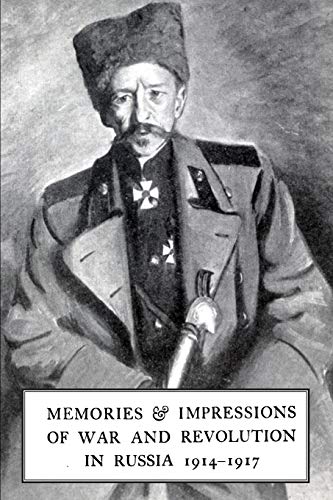 Memories & Impressions of War & Revolution in Russia 1914-1917 (Distinguished Service Cross 1901-1938)