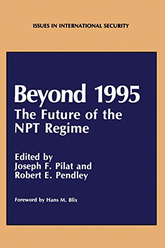 Beyond 1995: The Future Of The Npt Regime (Issues in International Security)