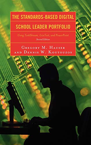 The Standards-Based Digital School Leader Portfolio: Using TaskStream, LiveText, and PowerPoint, Second