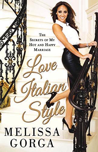 Love Italian Style: The Secrets of My Hot and Happy Marriage