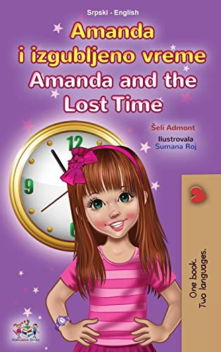 Amanda and the Lost Time (Serbian English Bilingual Book for Kids - Latin Alphabet) (Serbian English Bilingual Collection - Latin)