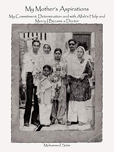 My Mother's Aspirations: My Commitment, Determination and with Allah's Help and Mercy I Became a Doctor