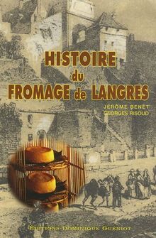 Histoire du fromage de Langres de Benêt, Jérôme, Risoud, Georges  | Livre | état très bon