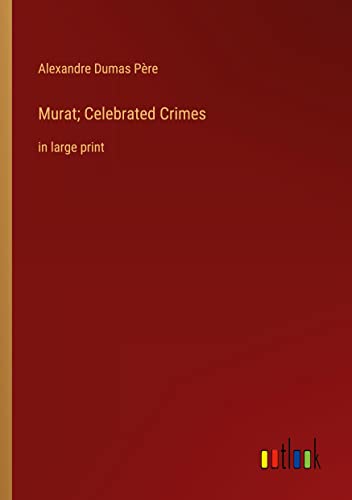 Murat; Celebrated Crimes: in large print