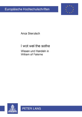 I wot wel the sothe: Wissen und Handeln in William of Palerne (Europäische Hochschulschriften / European University Studies / Publications Universitaires Européennes)