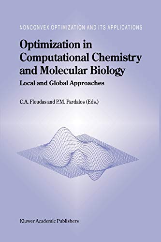 Optimization in Computational Chemistry and Molecular Biology: Local And Global Approaches (Nonconvex Optimization and Its Applications, 40, Band 40)