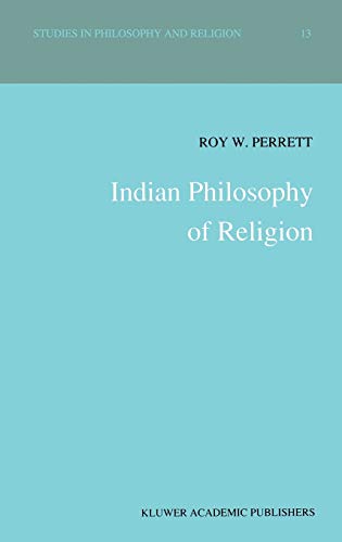 Indian Philosophy of Religion (Studies in Philosophy and Religion, 13, Band 13)