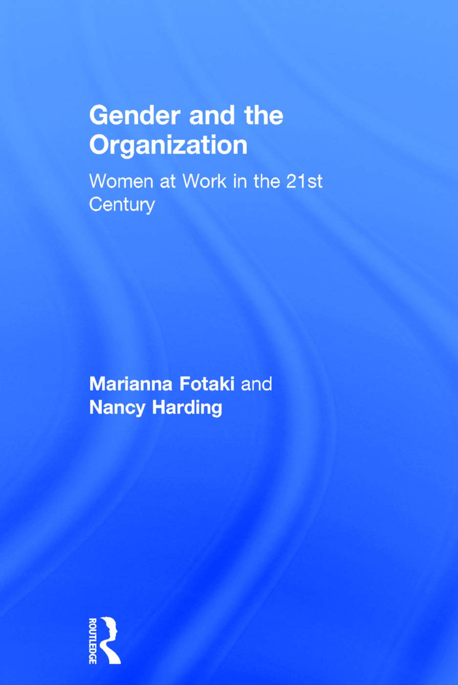 Gender and the Organization: Women at Work in the 21st Century