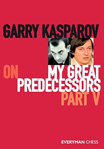 Garry Kasparov on My Great Predecessors, Part Five: Part 5