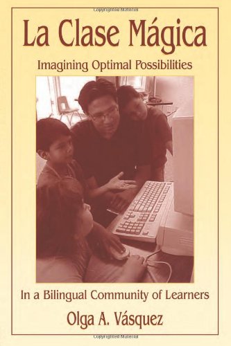 La Clase Magica: Imagining Optimal Possibilities in a Bilingual Community of Learners