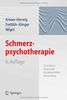 Schmerzpsychotherapie: Grundlagen - Diagnostik - Krankheitsbilder - Behandlung