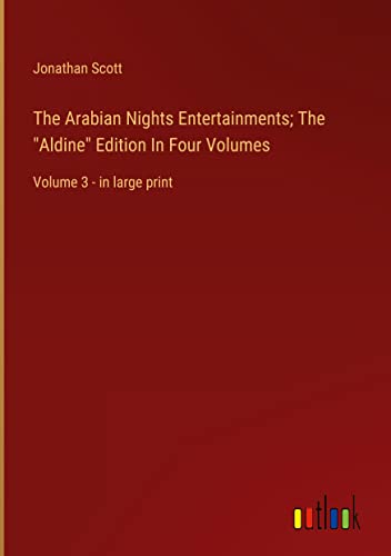 The Arabian Nights Entertainments; The Aldine Edition In Four Volumes: Volume 3 - in large print