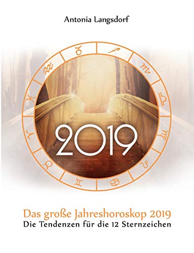 Das große Jahreshoroskop 2019: Die Tendenzen für die 12 Sternzeichen