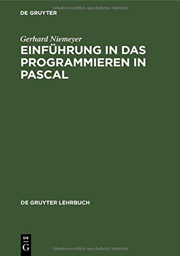 Einführung in das Programmieren in PASCAL: Mit Sonderteil UCSD-PASCAL-System (De Gruyter Lehrbuch)