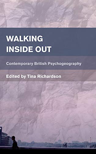 Walking Inside Out: Contemporary British Psychogeography (Place, Memory, Affect)