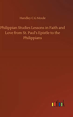Philippian Studies Lessons in Faith and Love from St. Paul's Epistle to the Philippians