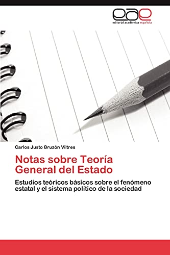 Notas sobre Teoría General del Estado: Estudios teóricos básicos sobre el fenómeno estatal y el sistema político de la sociedad