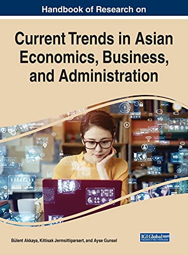 Handbook of Research on Current Trends in Asian Economics, Business, and Administration