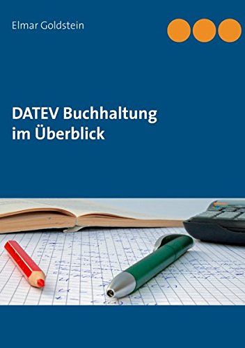 DATEV Buchhaltung im Überblick: So buchen Sie richtig - Buchungsprogramme - USt/BWA - DATEV Hotline - Konten SKR03/04 (Blaue Reihe Steuern und Recht)
