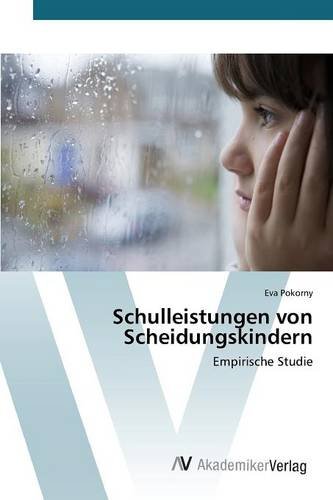 Schulleistungen von Scheidungskindern: Empirische Studie